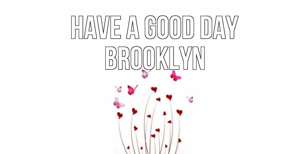 Greetings card с именем, Brooklyn Have a good day отличного дня Greetings with text for free download 