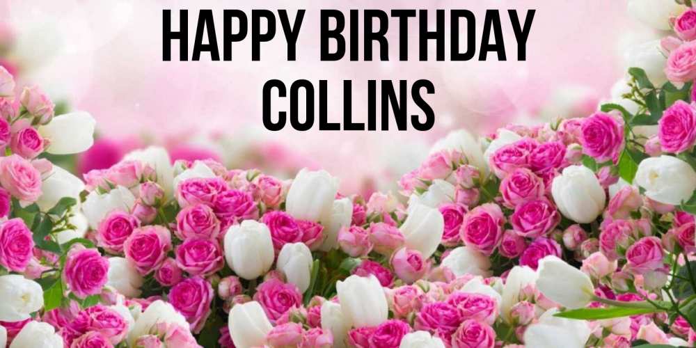 Greetings card с именем, Collins Happy Birthday открытка с разными розами Greetings with text for free download 