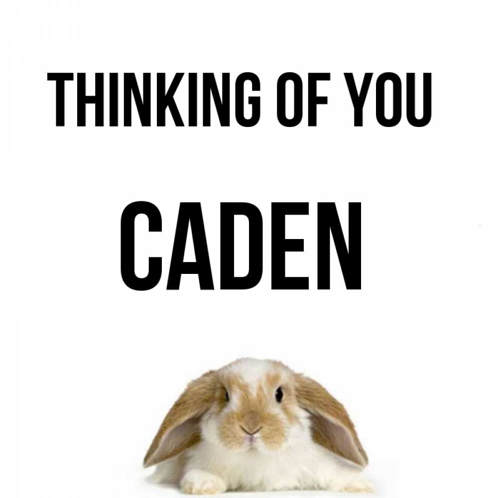 Greetings card с именем, Caden Thinking of you подписать своими руками онлайн Greetings with text for free download 