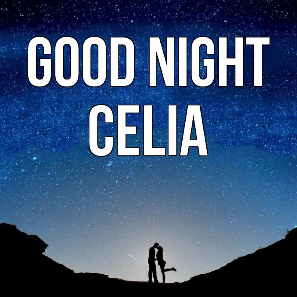 Greetings card с именем, Celia Good night звездное небо и люди Greetings with text for free download 