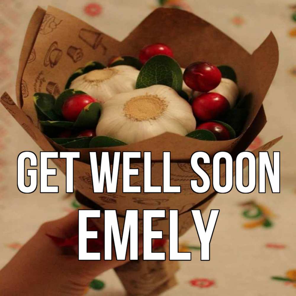 Greetings card с именем, Emely Get well soon букет из фитонцидов и витамина c Greetings with text for free download 