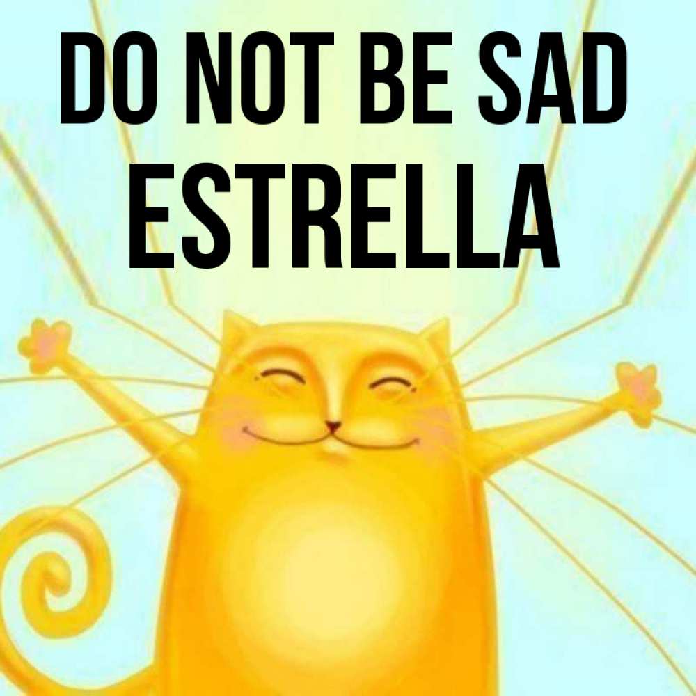 Greetings card с именем, Estrella Do not be sad обнимашки усатые Greetings with text for free download 