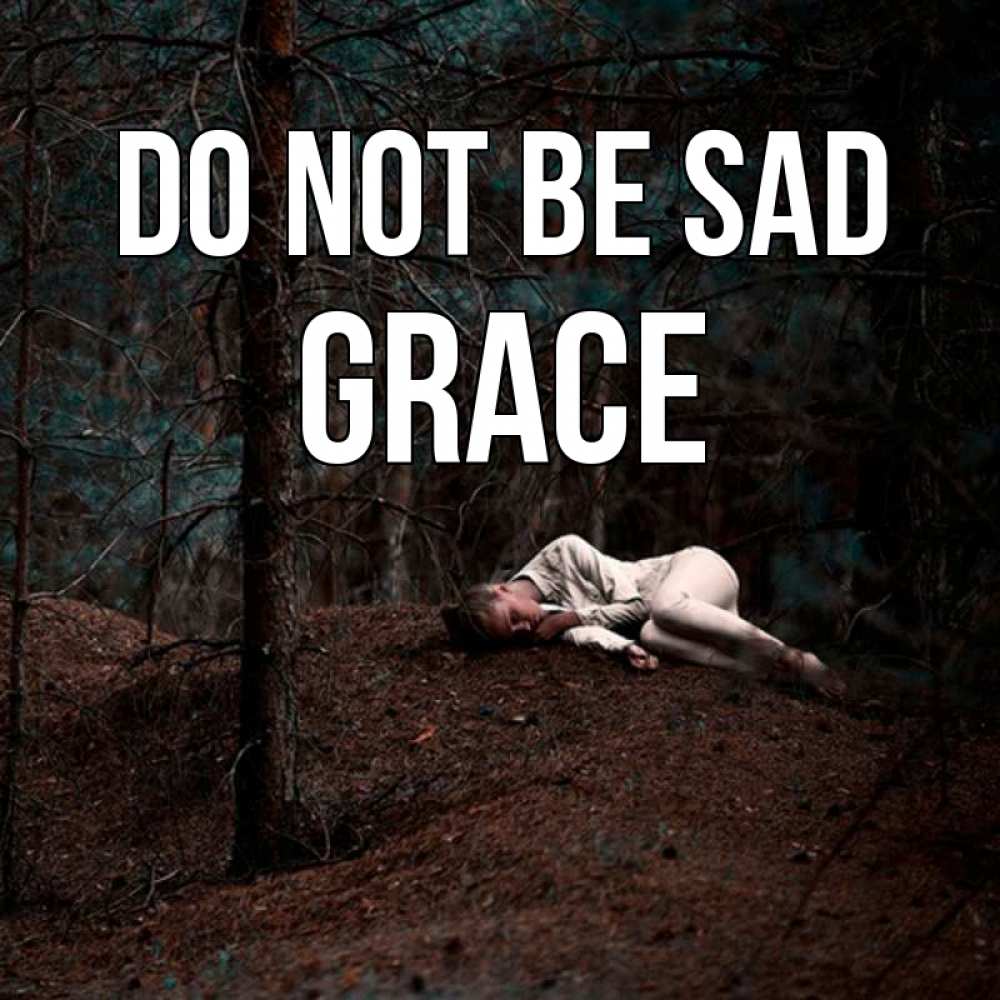 Greetings card с именем, Grace Do not be sad лес Greetings with text for free download 