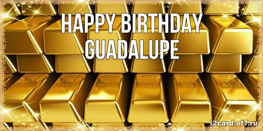 Greetings card с именем, Guadalupe Happy Birthday открытки с пожеланиями финансовой стабильности Greetings with text for free download 