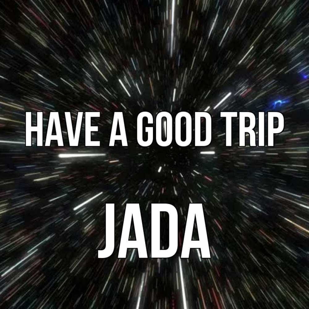 Greetings card с именем, Jada Have a good trip туннель Greetings with text for free download 