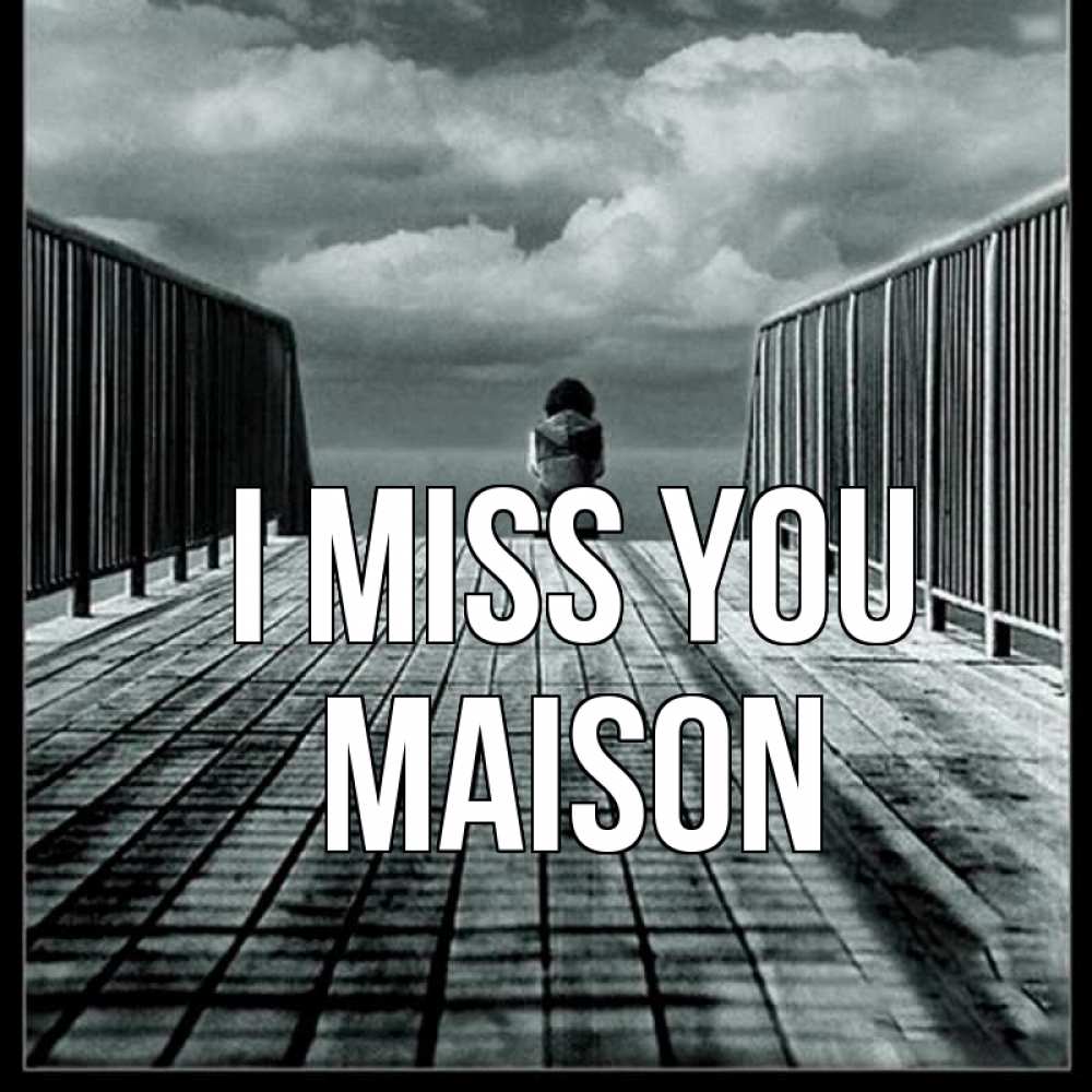 Greetings card с именем, Maison I miss you грусть 2 Greetings with text for free download 