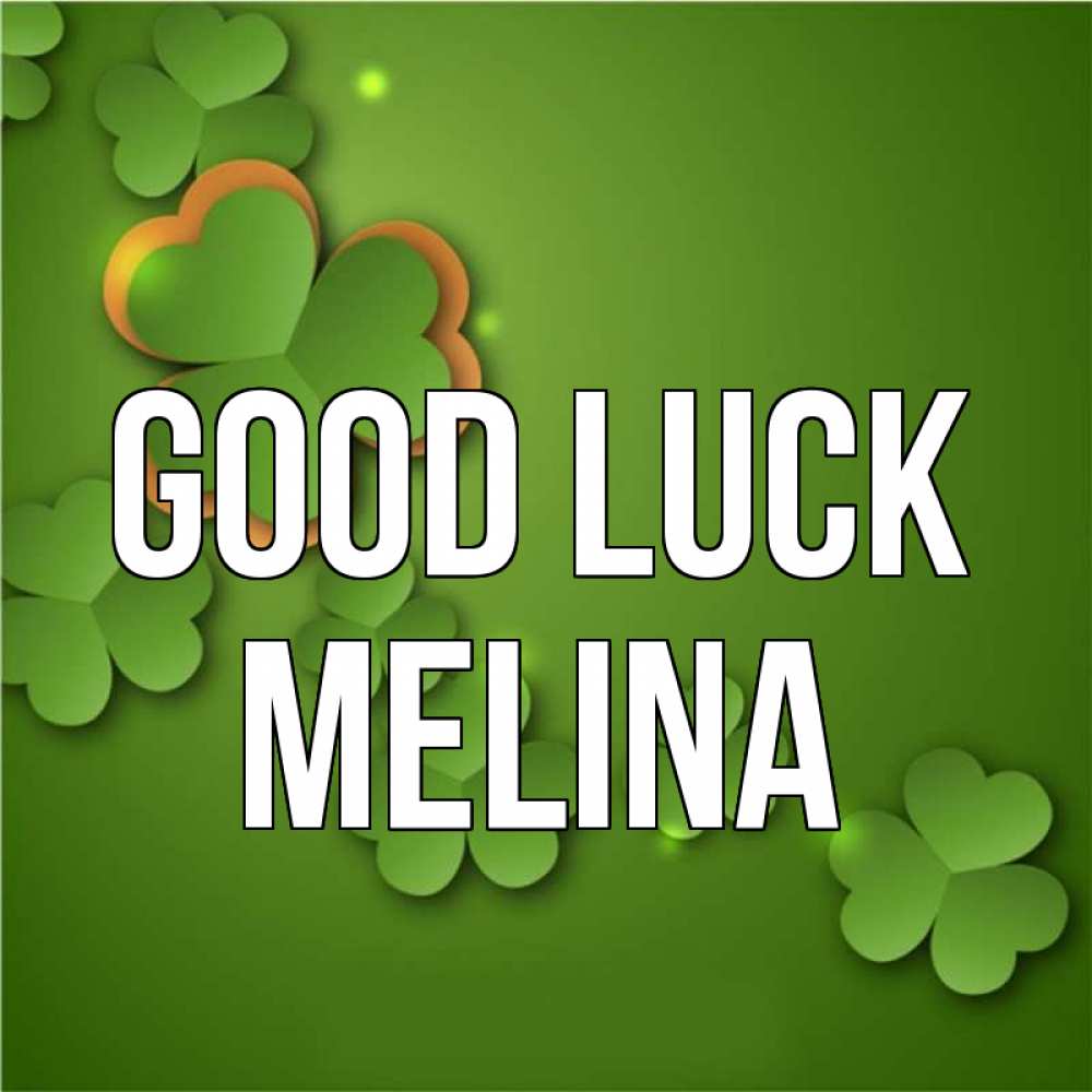 Greetings card с именем, Melina Good luck много трехлистных листочков клевера Greetings with text for free download 