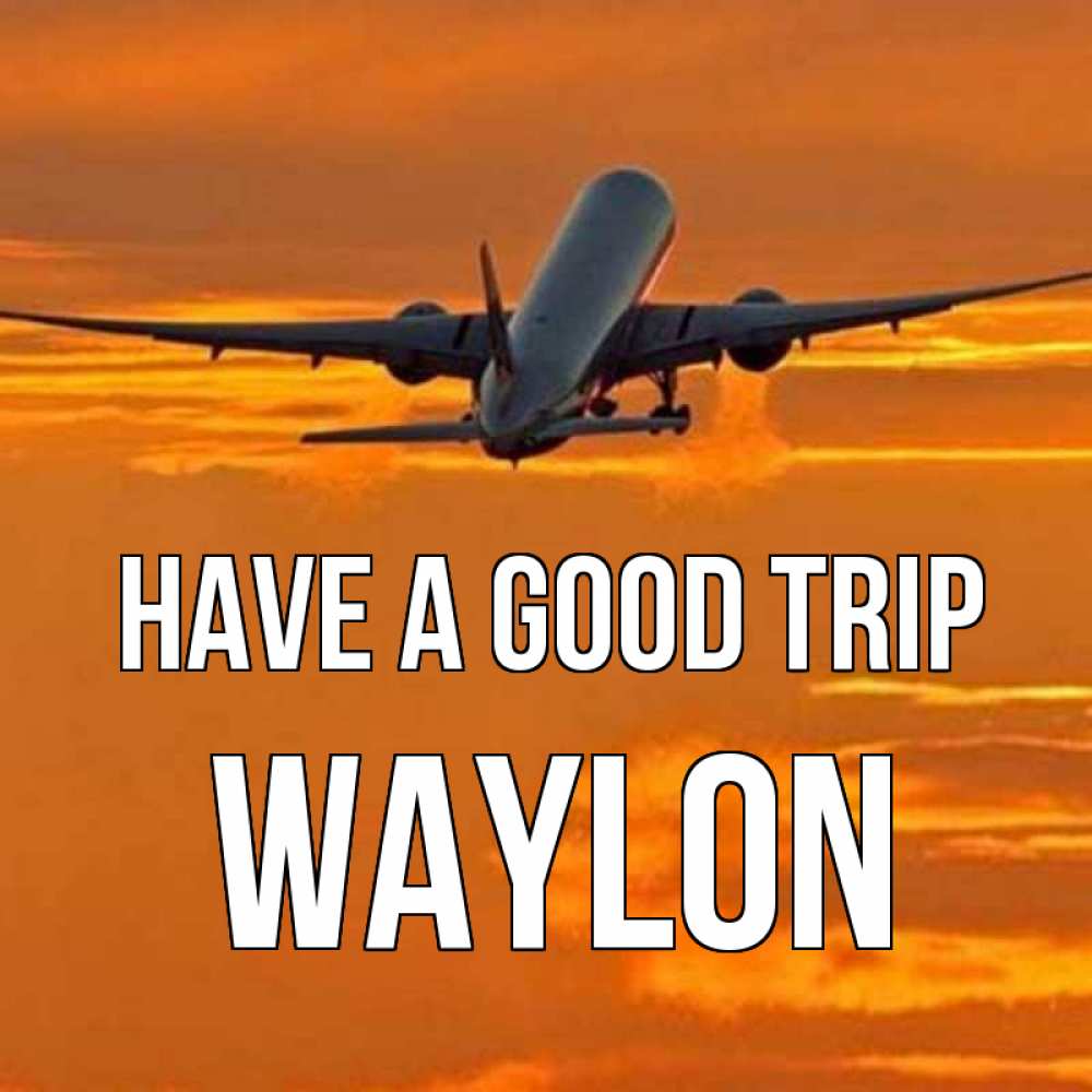Greetings card с именем, Waylon Have a good trip оранжевое небо Greetings with text for free download 