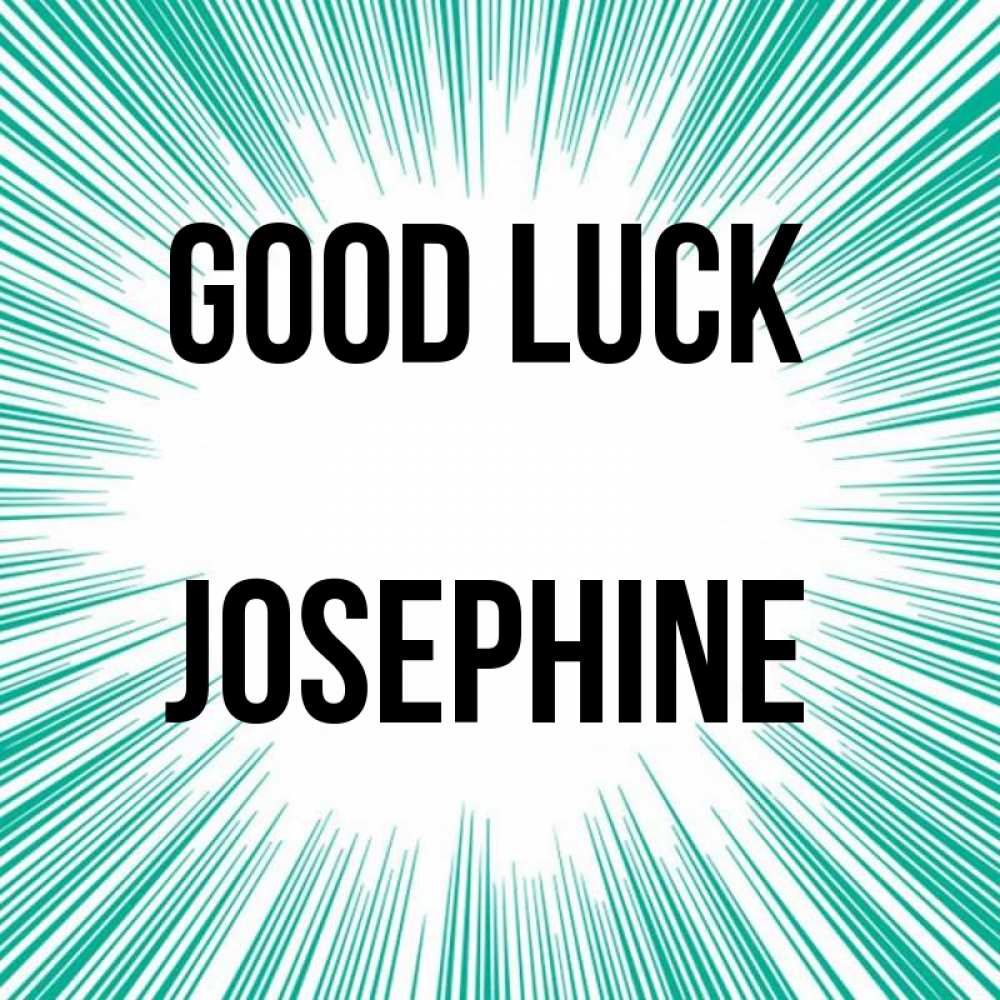Greetings card с именем, Josephine Good luck на удачу Greetings with text for free download 