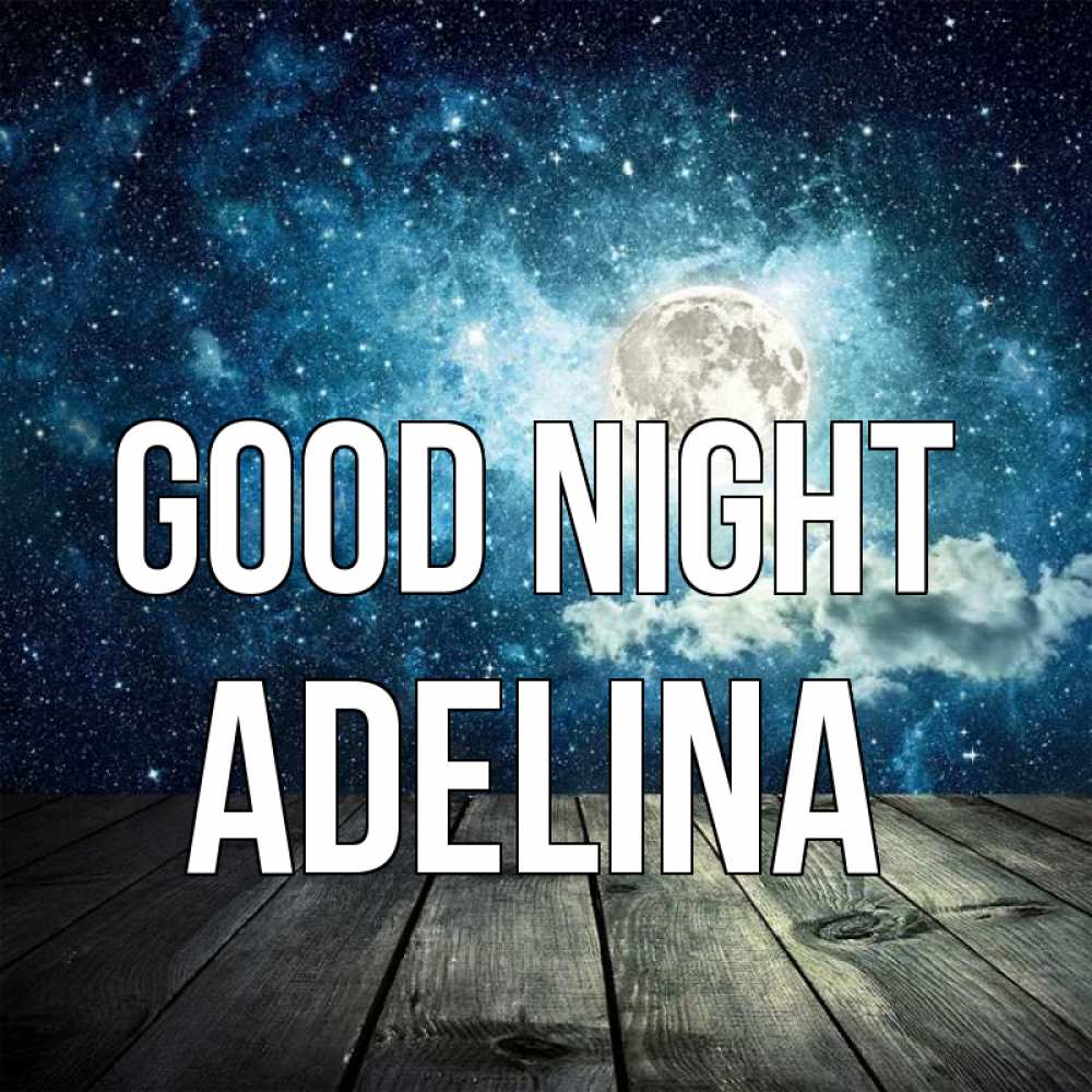 Greetings card с именем, Adelina Good night луна Greetings with text for free download 