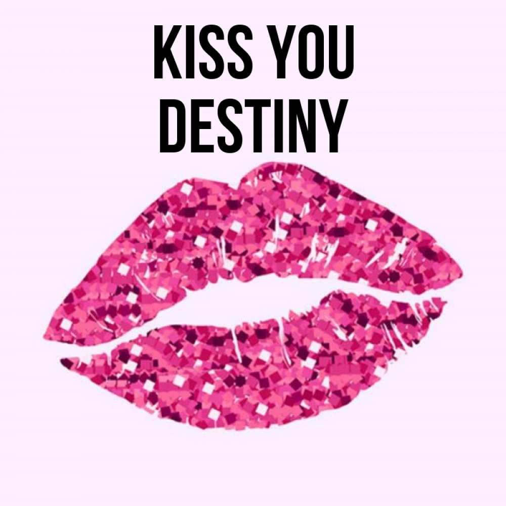 Greetings card с именем, Destiny Kiss you открытка с женскими губами и поцелуем для парня Greetings with text for free download 