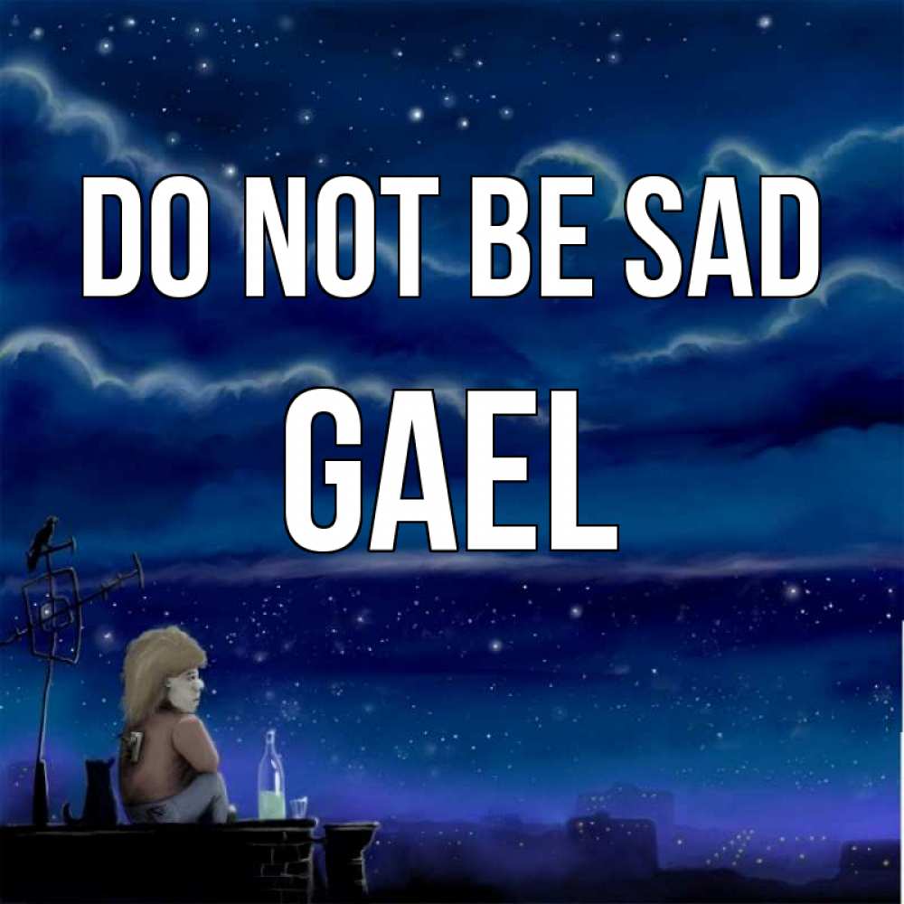 Greetings card с именем, Gael Do not be sad город с крыши Greetings with text for free download 