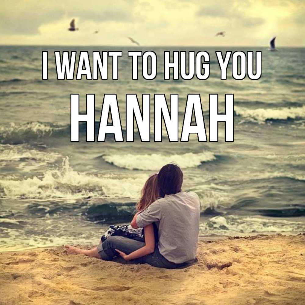 Greetings card с именем, Hannah I want to hug you возлюбленные на песочке Greetings with text for free download 