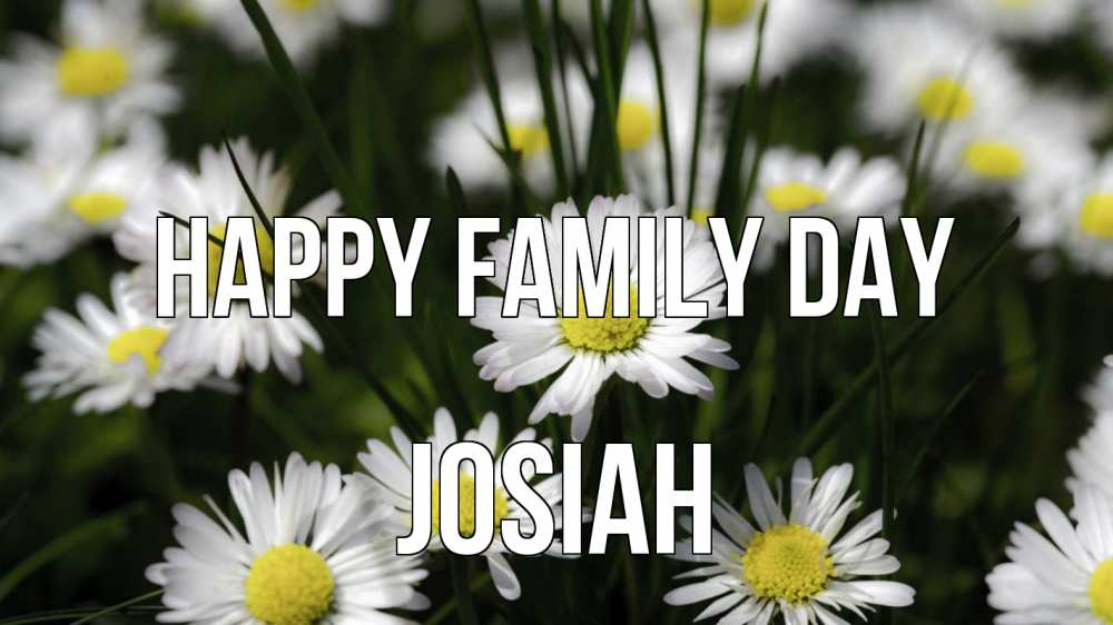 Greetings card с именем, Josiah happy family day с днем семьи  2 Greetings with text for free download 