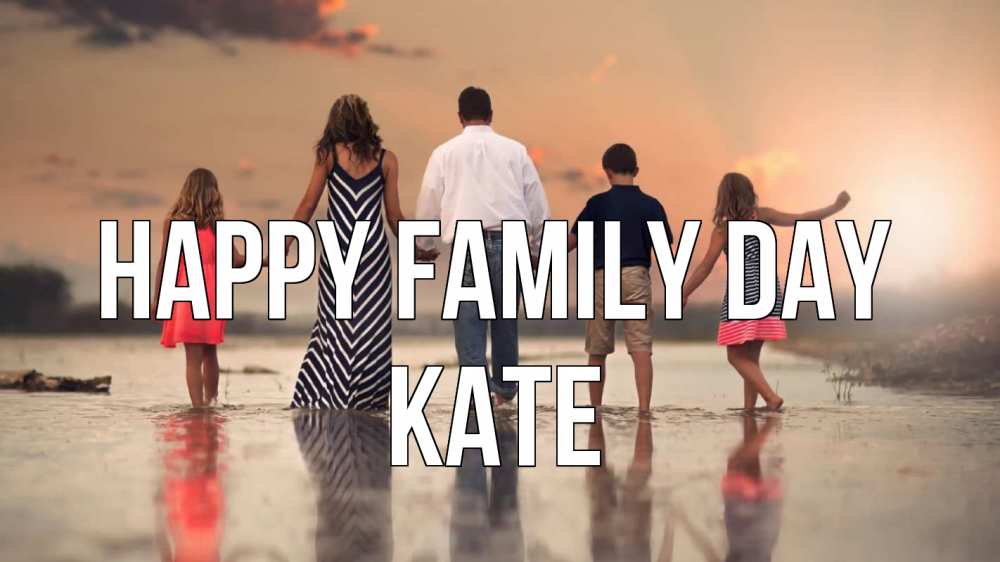 Greetings card с именем, Kate happy family day с днем семьи Greetings with text for free download 