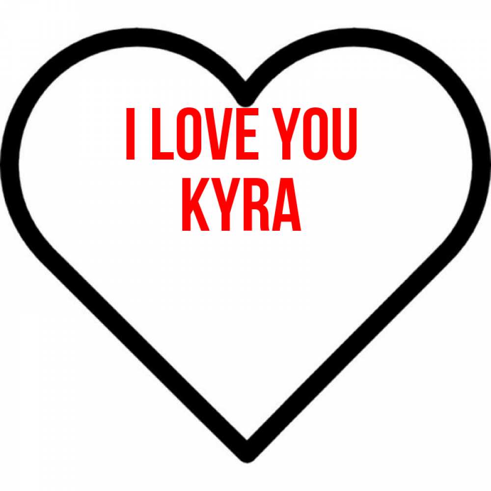 Greetings card с именем, Kyra I love you посто Greetings with text for free download 