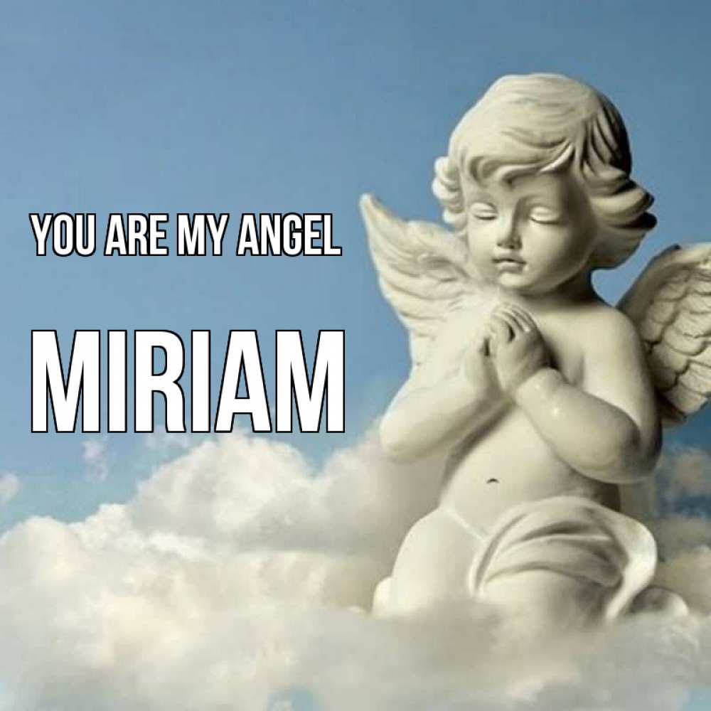 Greetings card с именем, Miriam You are my angel скульптура ангела на небе Greetings with text for free download 