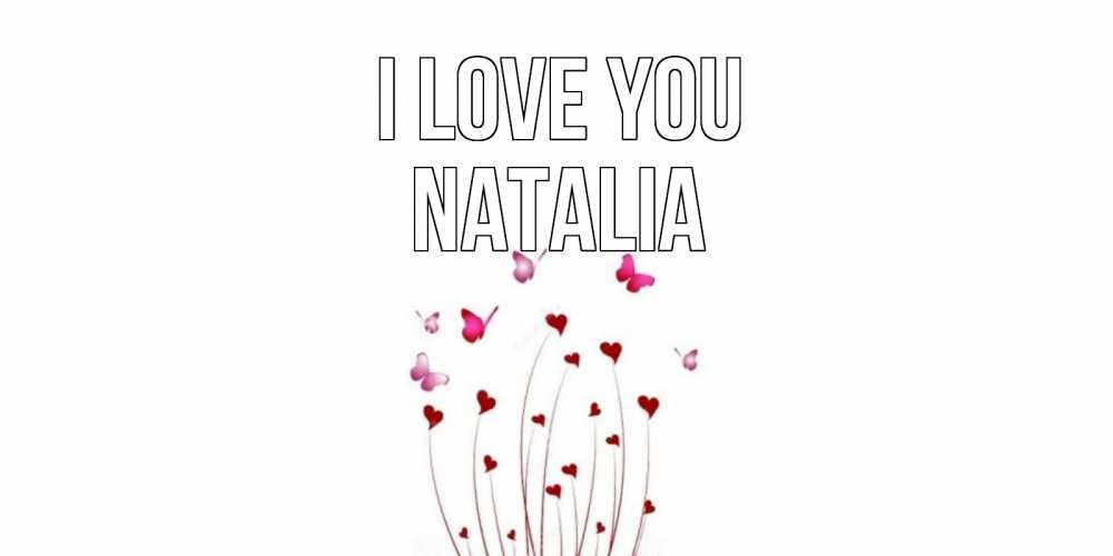 Greetings card с именем, Natalia I love you бабо Greetings with text for free download 