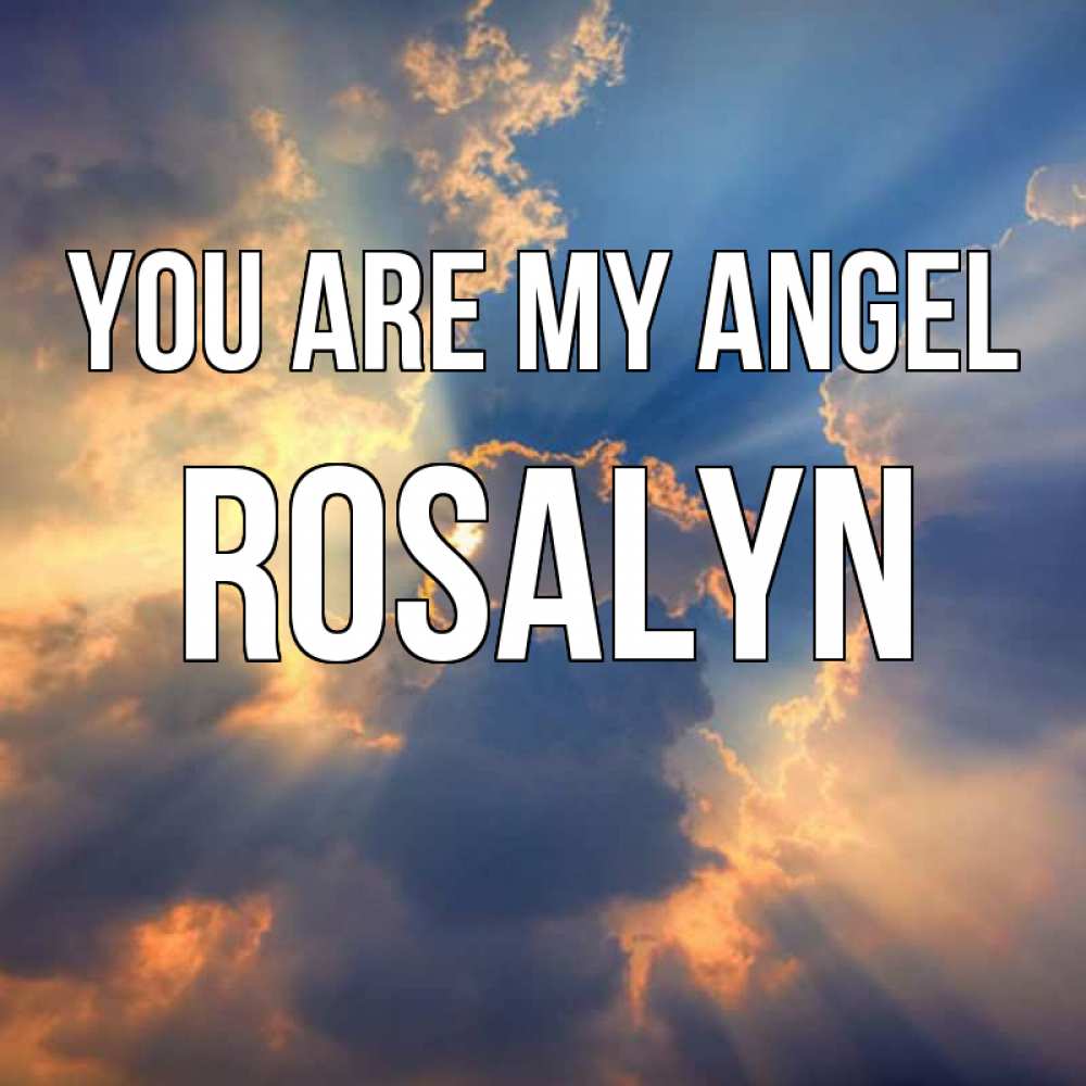 Greetings card с именем, Rosalyn You are my angel ангельский свет сквозь облака Greetings with text for free download 