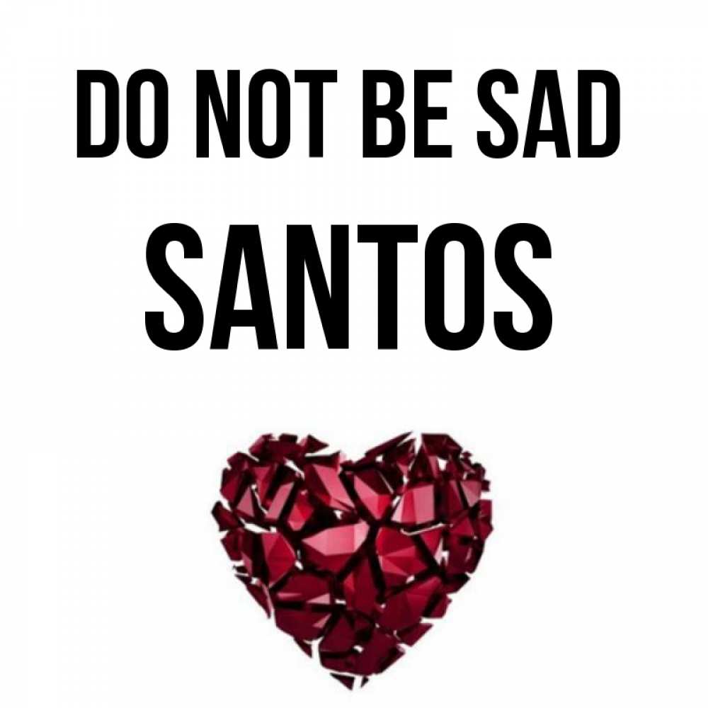 Greetings card с именем, Santos Do not be sad рубиновое сердечко Greetings with text for free download 