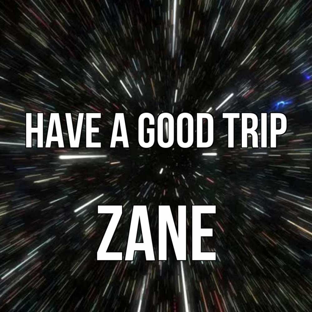 Greetings card с именем, Zane Have a good trip туннель Greetings with text for free download 