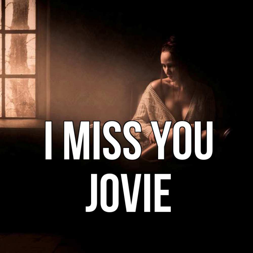 Greetings card с именем, Jovie I miss you приходи в гости ко мне Greetings with text for free download 