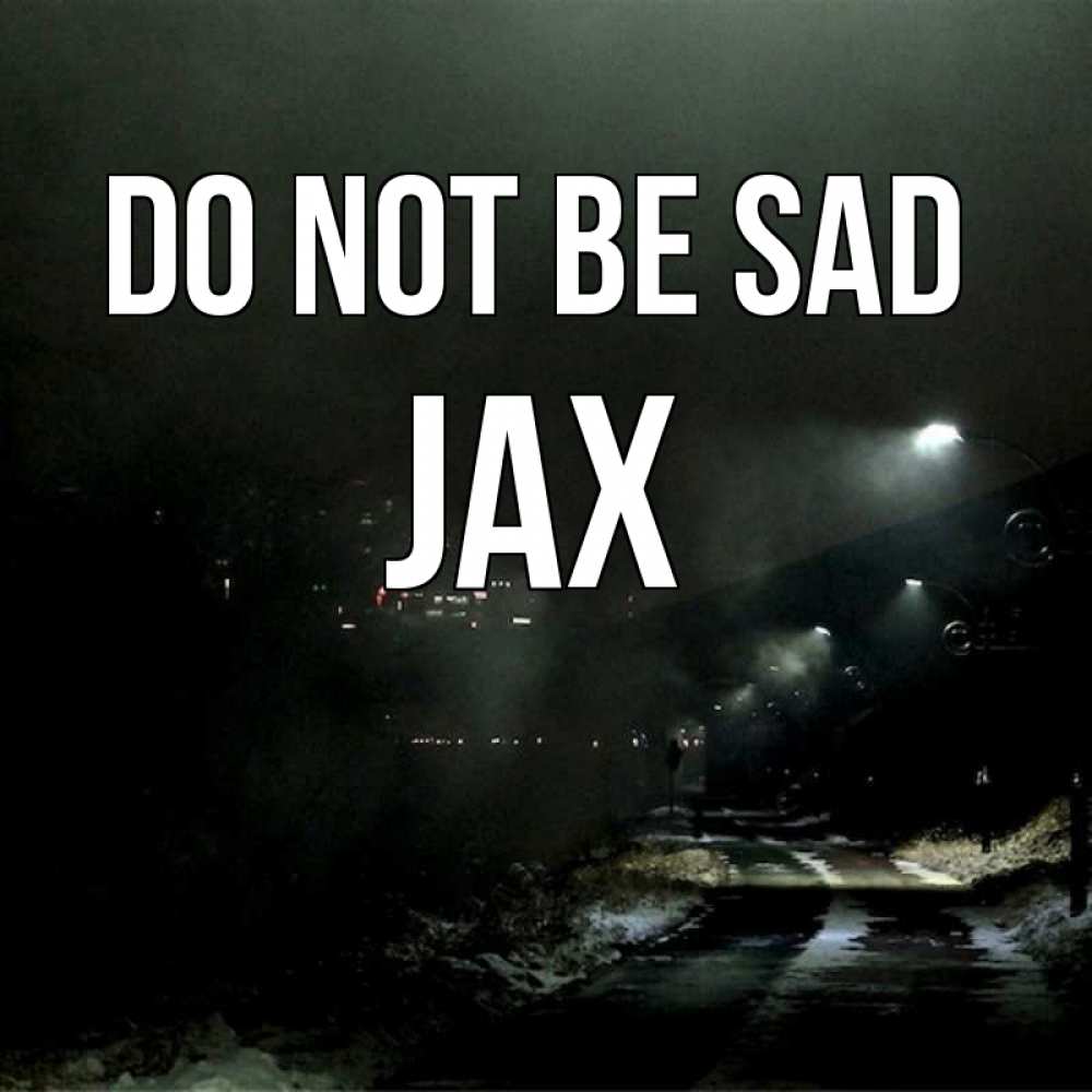 Greetings card с именем, Jax Do not be sad фонари Greetings with text for free download 