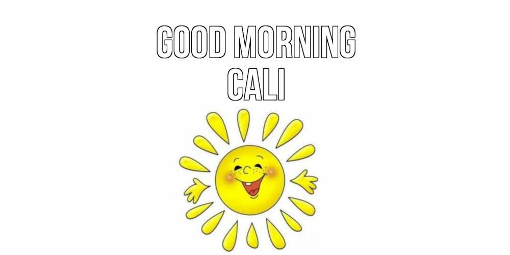 Greetings card с именем, Cali Good morning солнце Greetings with text for free download 