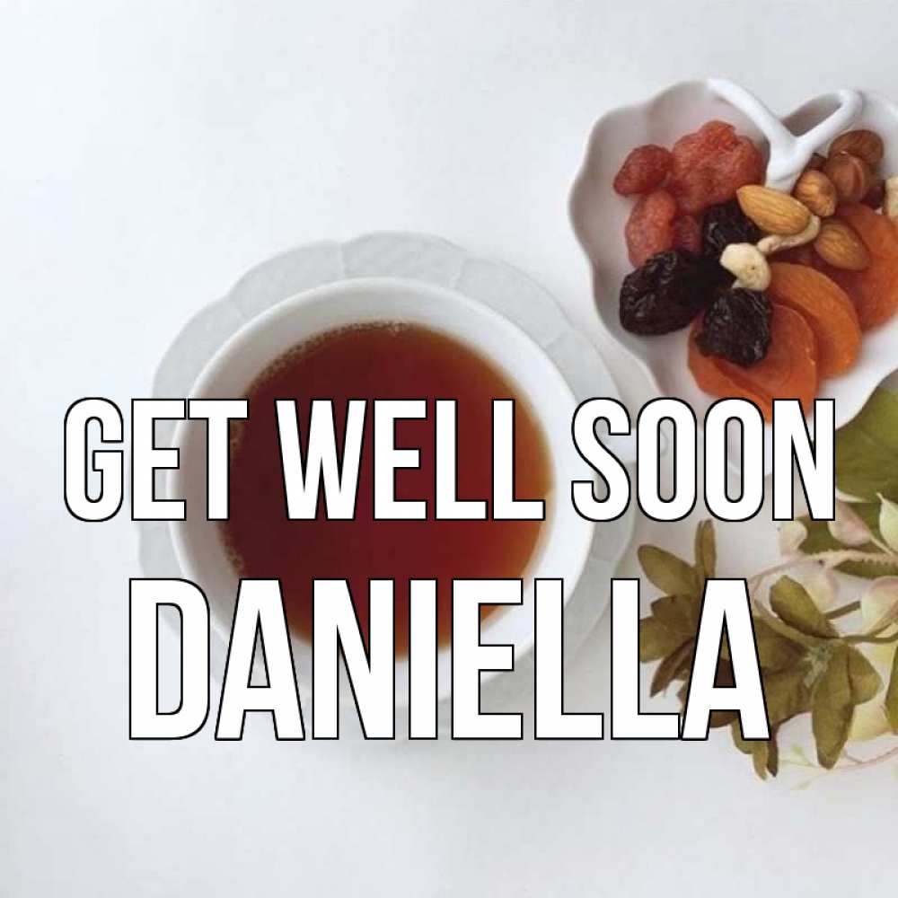 Greetings card с именем, Daniella Get well soon неизвестные растения Greetings with text for free download 