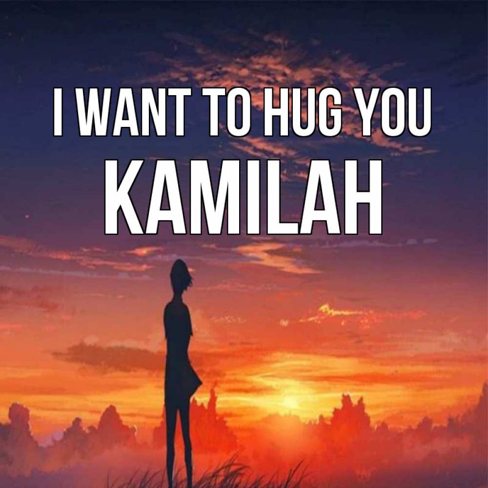 Greetings card с именем, Kamilah I want to hug you стройная девушка Greetings with text for free download 