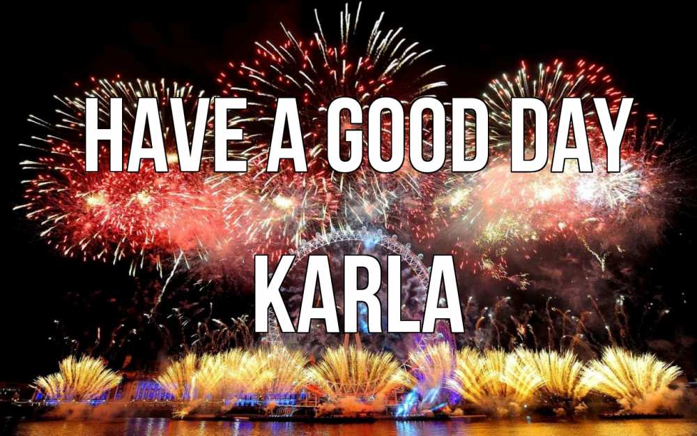 Greetings card с именем, Karla Have a good day Фейрверг 2 Greetings with text for free download 