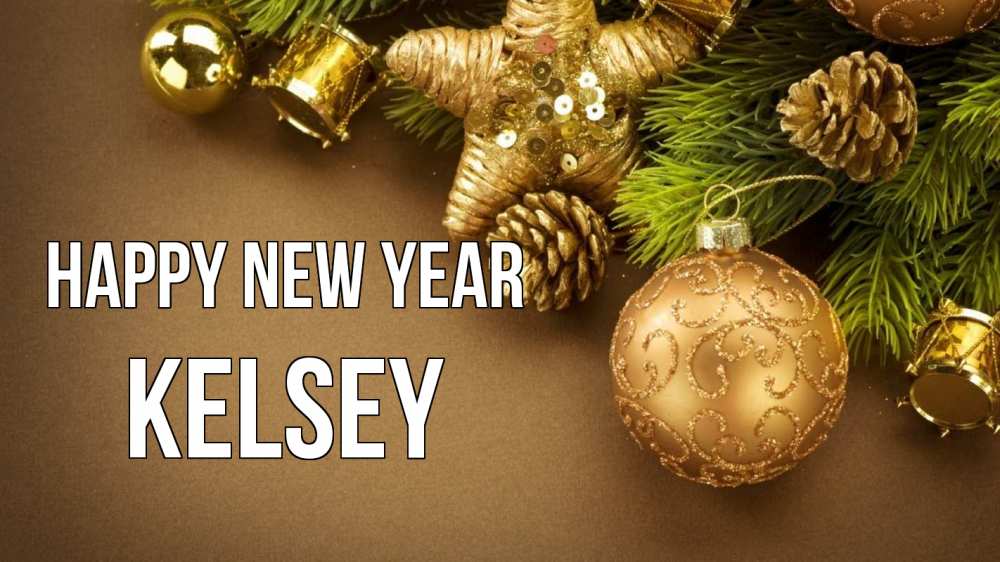 Greetings card с именем, Kelsey Happy New Year новый год Greetings with text for free download 