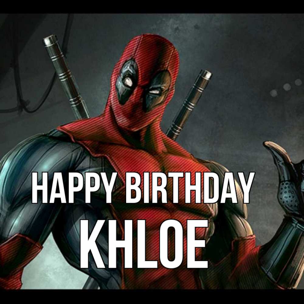 Greetings card с именем, Khloe Happy Birthday марвел супергерои Greetings with text for free download 