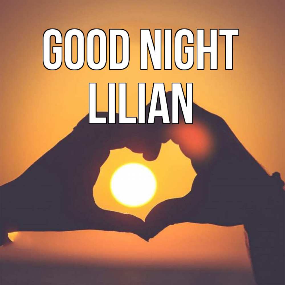 Greetings card с именем, Lilian Good night садится солнце Greetings with text for free download 