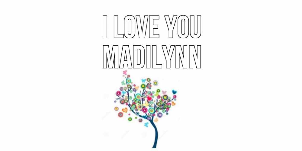 Greetings card с именем, Madilynn I love you дерево Greetings with text for free download 