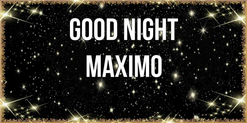 Greetings card с именем, Maximo Good night засыпаем под звездами Greetings with text for free download 