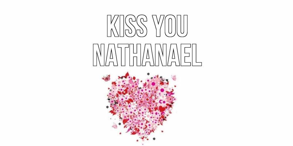 Greetings card с именем, Nathanael Kiss you сердце Greetings with text for free download 