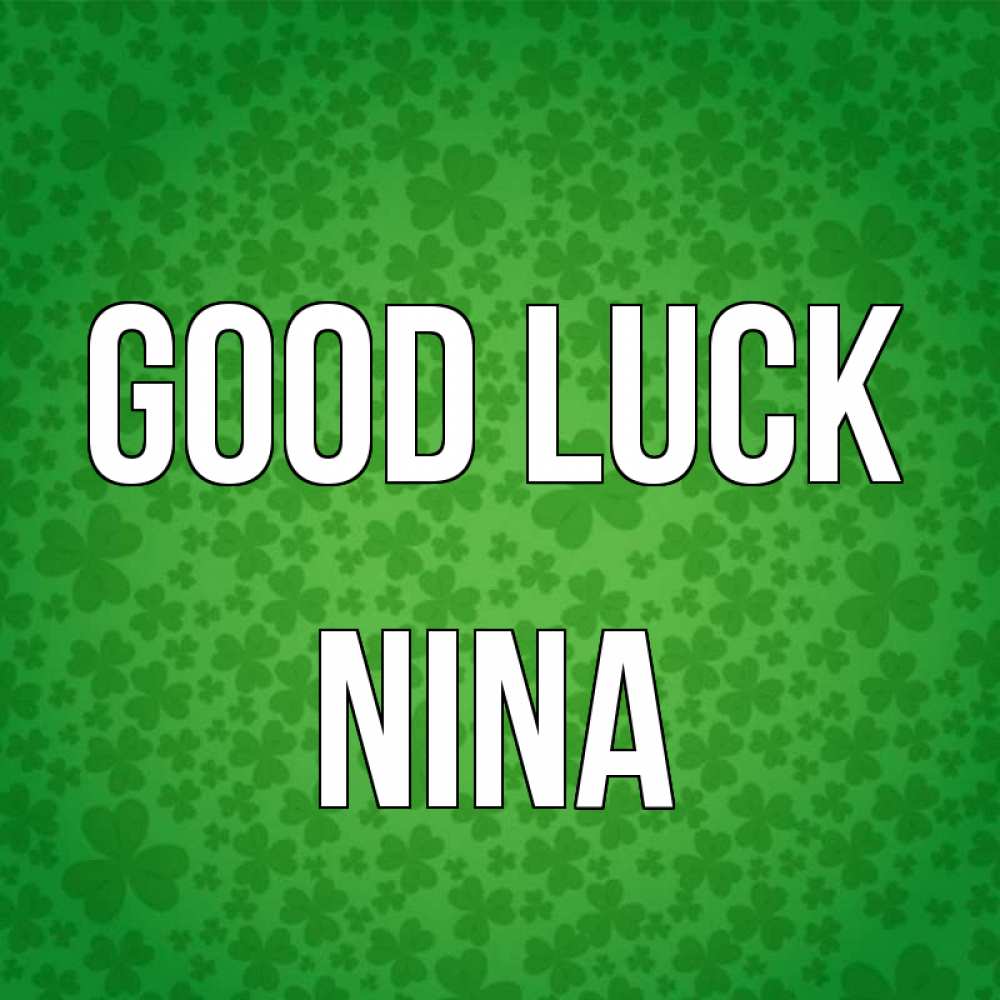 Greetings card с именем, Nina Good luck много листочков на удачу Greetings with text for free download 