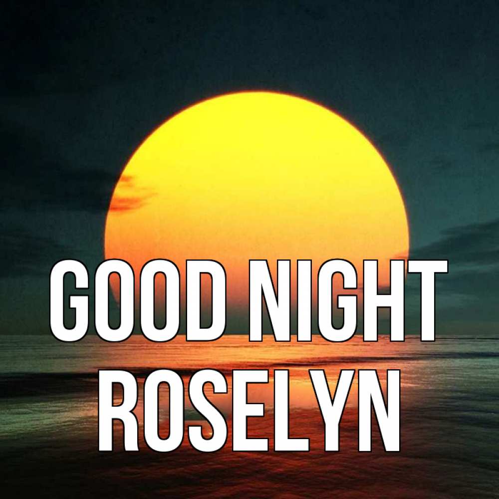 Greetings card с именем, Roselyn Good night огромный диск солнц Greetings with text for free download 