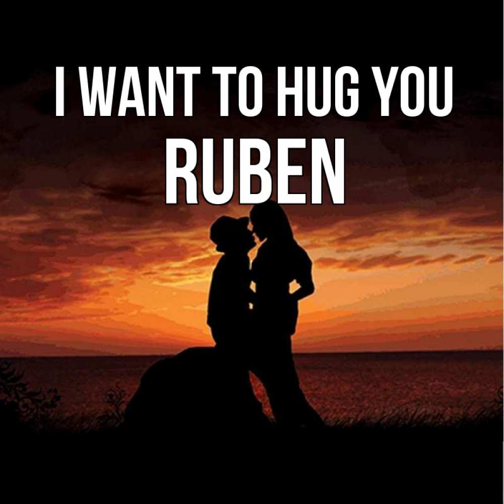 Greetings card с именем, Ruben I want to hug you парень и девушка и оранжевое небо Greetings with text for free download 