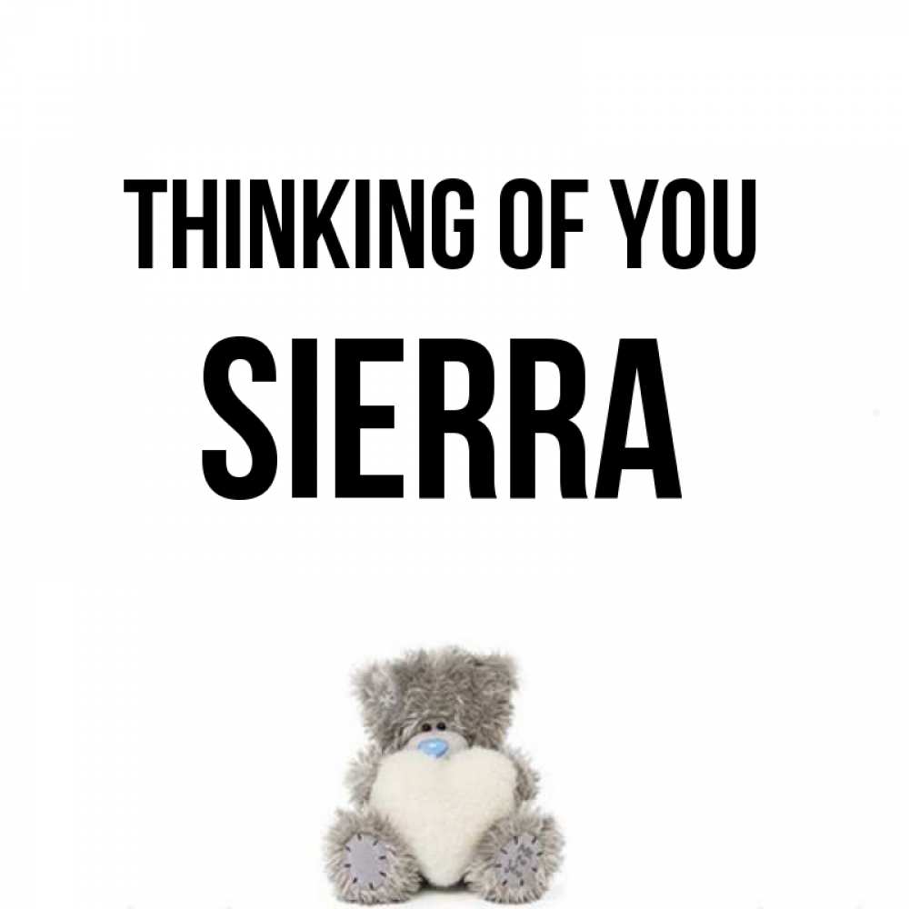 Greetings card с именем, Sierra Thinking of you тедди с сердечком для любимой Greetings with text for free download 