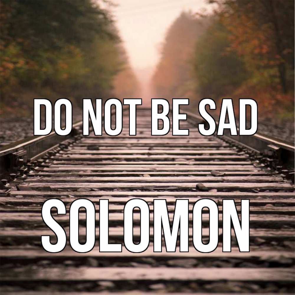 Greetings card с именем, Solomon Do not be sad лес и железная дорога Greetings with text for free download 