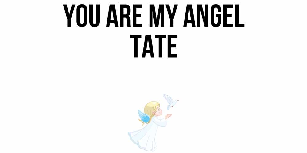 Greetings card с именем, Tate You are my angel ангел, голубь Greetings with text for free download 