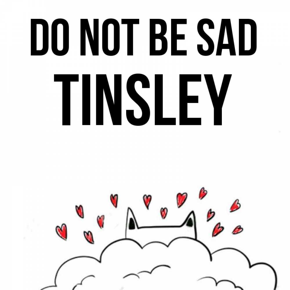 Greetings card с именем, Tinsley Do not be sad облако и ушки котика с сердечками Greetings with text for free download 