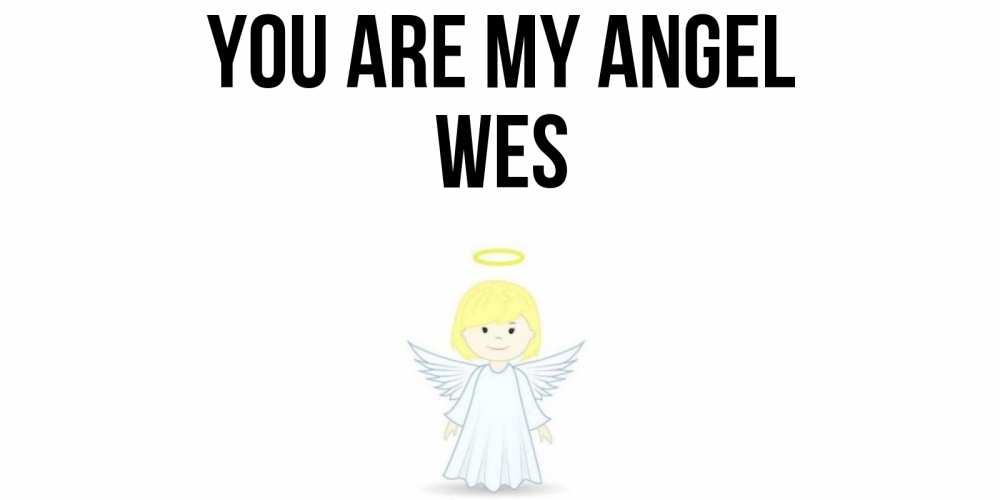 Greetings card с именем, Wes You are my angel ангел Greetings with text for free download 
