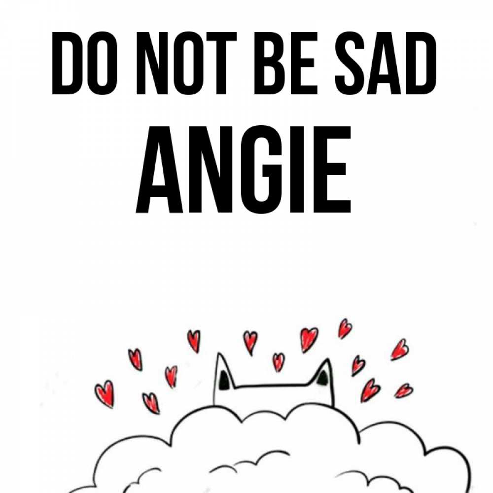 Greetings card с именем, Angie Do not be sad облако и ушки котика с сердечками Greetings with text for free download 