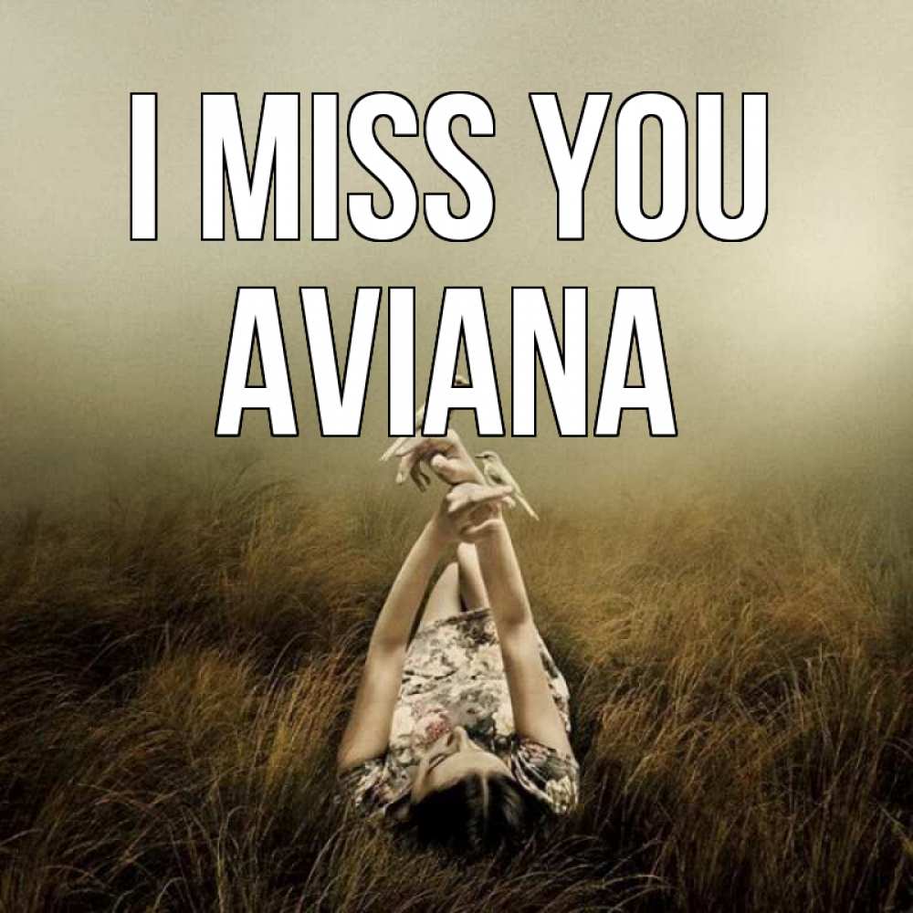 Greetings card с именем, Aviana I miss you девушка с голубями Greetings with text for free download 