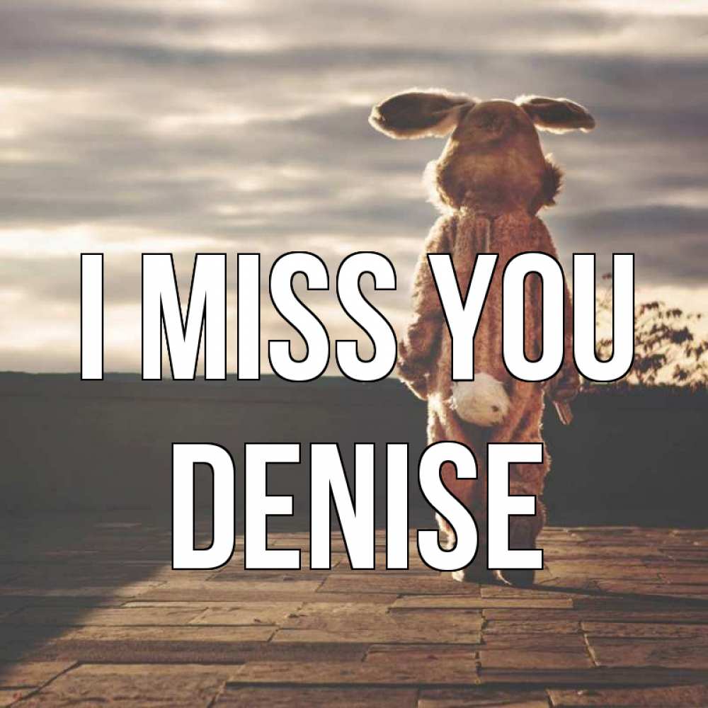 Greetings card с именем, Denise I miss you даже в костюме зайца Greetings with text for free download 