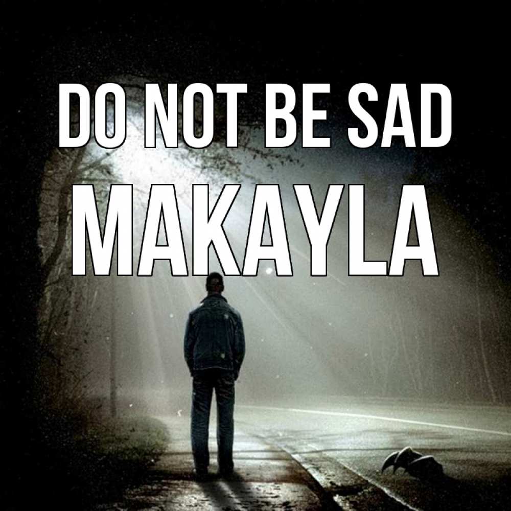 Greetings card с именем, Makayla Do not be sad свет с неба в лесу Greetings with text for free download 
