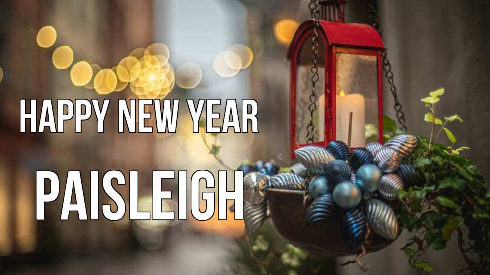 Greetings card с именем, Paisleigh Happy New Year новый год Greetings with text for free download 